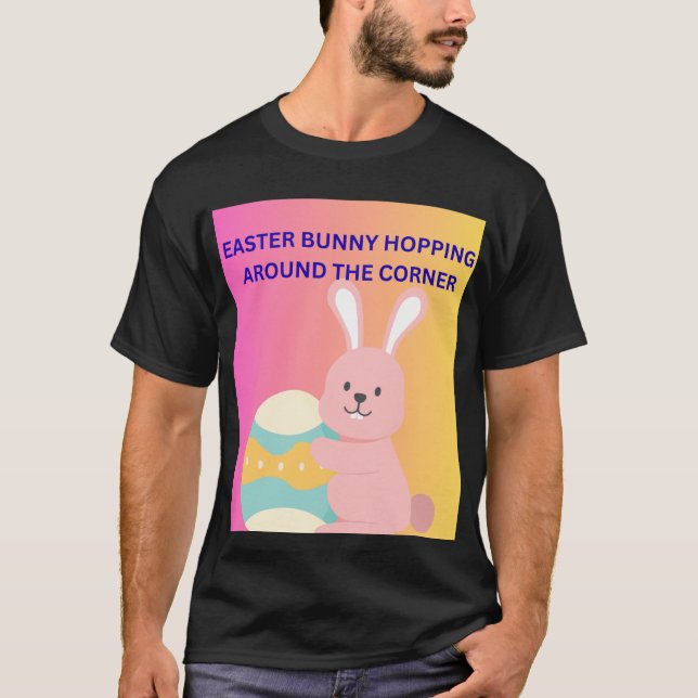 Easter Bunny Hopping Around the Corner T-Shirt (Front)