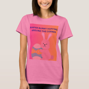 Easter Bunny Hopping Around the Corner T-Shirt