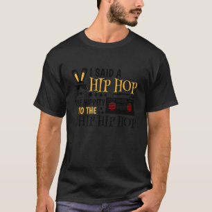 Easter Bunny I Said Hip Hop The Hippity Easter Da T-Shirt