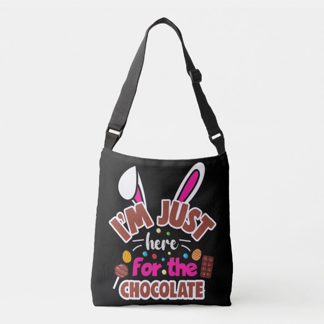 Easter Bunny I'm Just here for the Chocolate Crossbody Bag (Front)