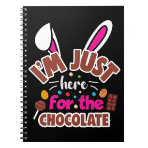 Easter Bunny I'm Just here for the Chocolate Notebook