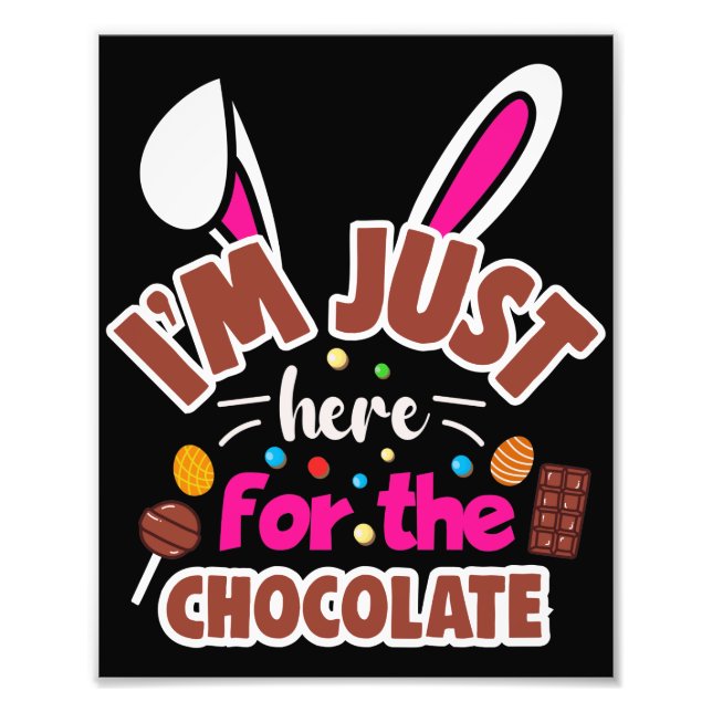 Easter Bunny I'm Just here for the Chocolate Photo Print (Front)