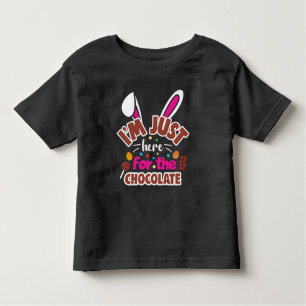 Easter Bunny I'm Just here for the Chocolate Toddler T-Shirt
