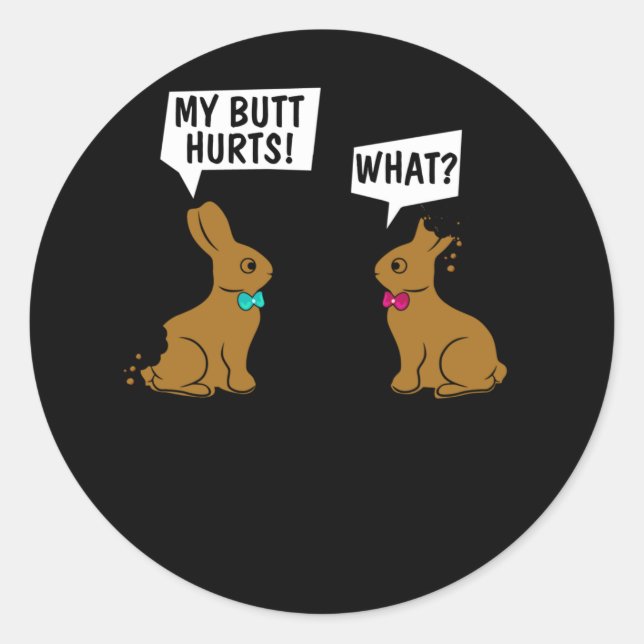 Easter Bunny My Butt Hurts! What_ Cute Rabbit Classic Round Sticker (Front)