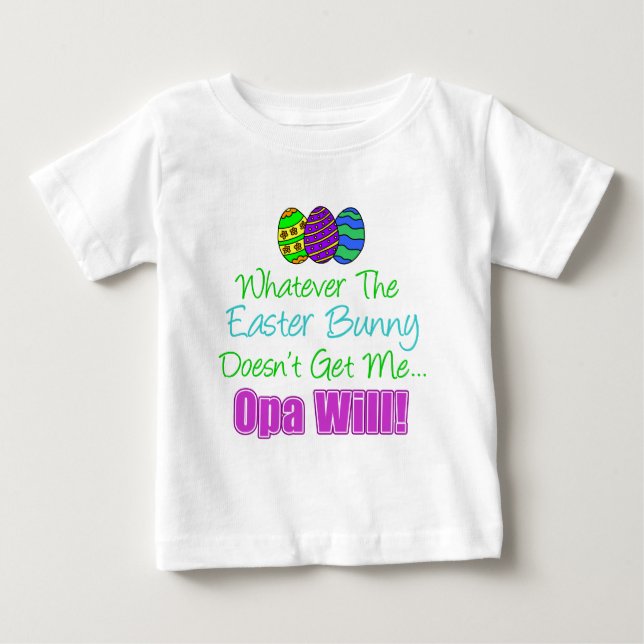 Easter Bunny Opa Will Baby T-Shirt (Front)