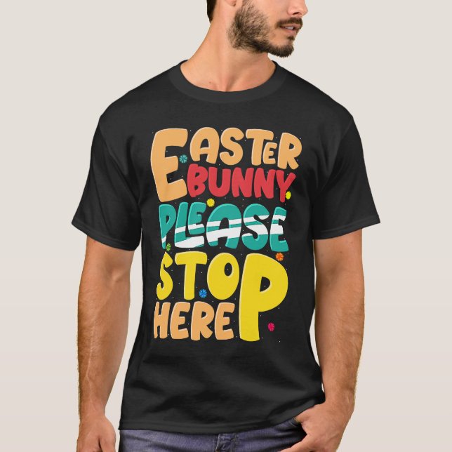 Easter Bunny Please Stop Here Easter Day Family Ma T-Shirt (Front)
