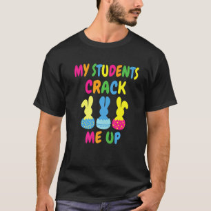 Easter Bunny Teacher ,my Students Crack Me Up East T-Shirt
