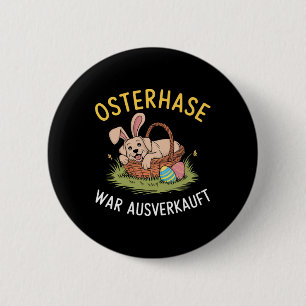 Easter Bunny Was Sold Out Easter Dogs  6 Cm Round Badge