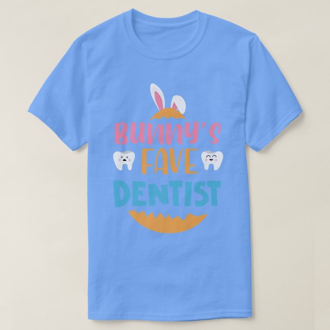 Easter Bunny's Fave Dentist Funny Easter Day Gift  T-Shirt (Design Front)