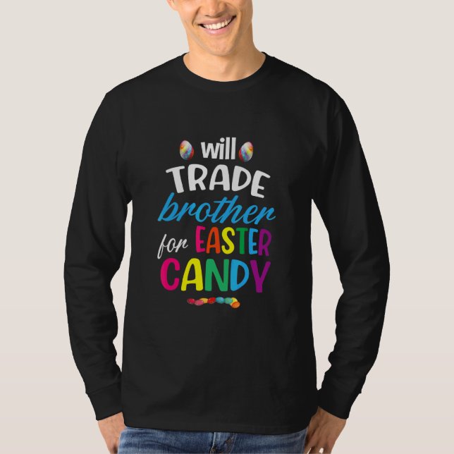 Easter Candy Quote Will Trade Brother For Easter C T-Shirt (Front)