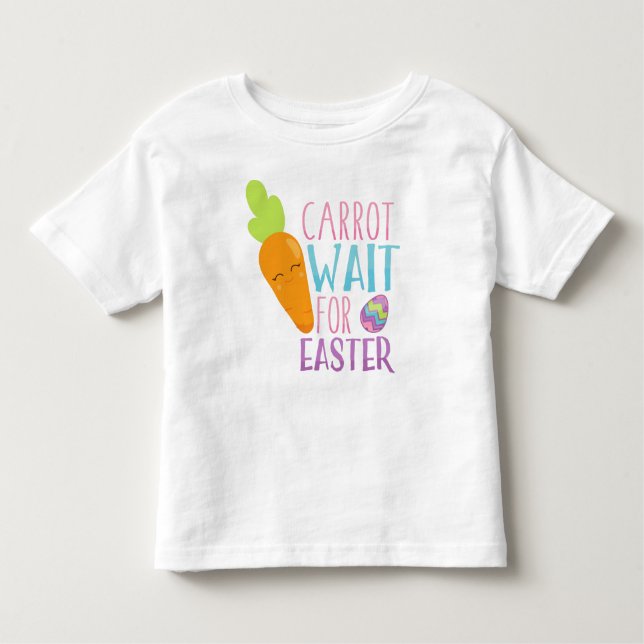 Easter, Carrot Wait For Easter, Easter Eggs Toddler T-Shirt (Front)