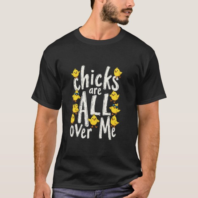 Easter Chicks Are All Over Me Playful Chick T-Shirt (Front)