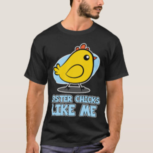 Easter Chicks for Men  Easter Chicks Like Me T-Shirt