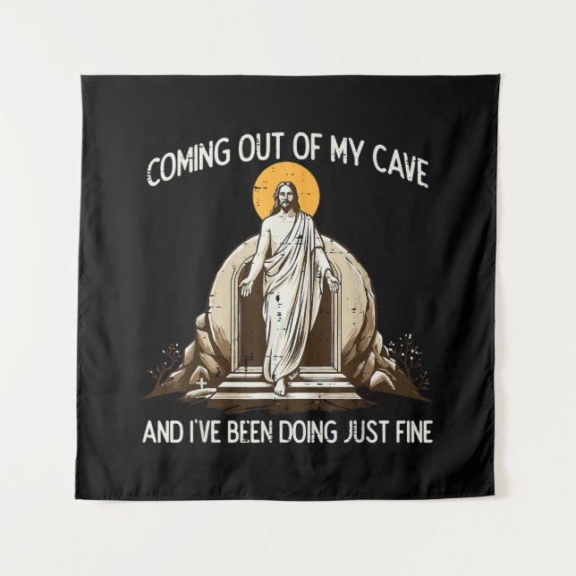 Easter Coming Out My Cave Jesus Tapestry (Front)