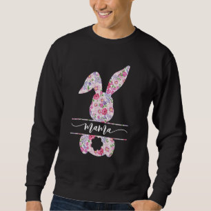 Easter Day For Mother Bunny Easter Mama Floral Sty Sweatshirt