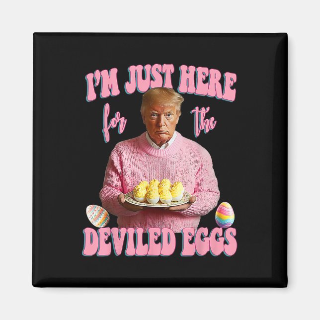 Easter Day Funny Trump I'm Just Here For The Devil Magnet (Front)