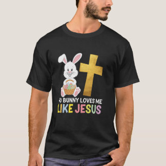 Easter Day No Bunny Loves Me Like Jesus Christian  T-Shirt