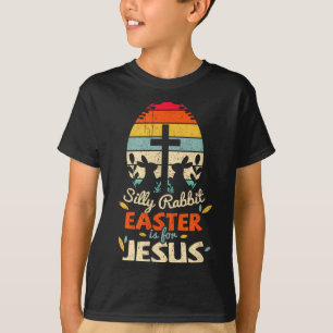 Easter Day Silly Rabbit Easter Is For Jesus Christ T-Shirt