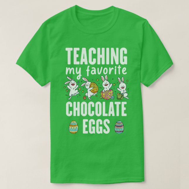 Easter Day Teaching My Favourite Chocolate Eggs Ea T-Shirt (Design Front)