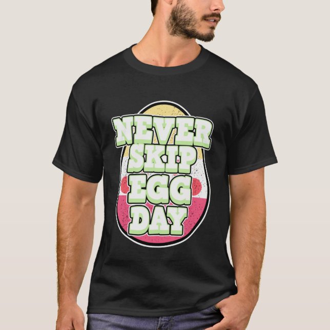 Easter design for men and women - Never Skip Egg D T-Shirt (Front)
