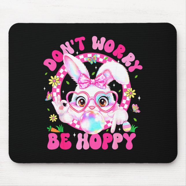 Easter Dont Worry Be Hoppy Cute Bunny Six Seven Ea Mouse Pad (Front)