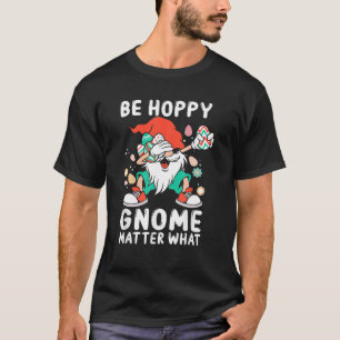 Easter Egg Gnome Bunny Rabbit Pun Be Hoppy Gnome M T-Shirt