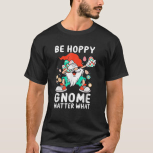 Easter Egg Gnome Bunny Rabbit Pun Be Hoppy Gnome M T-Shirt
