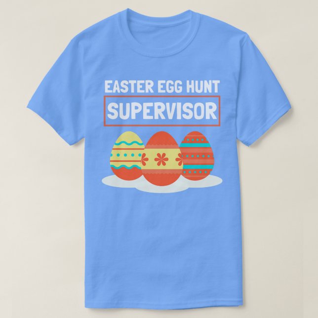 Easter Egg Hunt Supervisor 6 T-Shirt (Design Front)