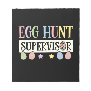 Easter Egg Hunt Supervisor Funny Family Easter Notepad