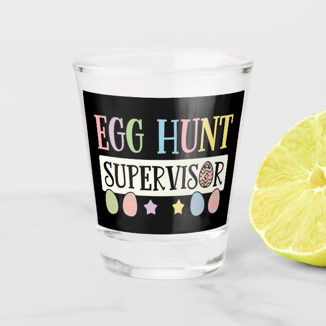 Easter Egg Hunt Supervisor Funny Family Easter Shot Glass (Front)