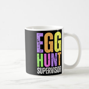 Easter Egg Hunt Supervisor Funny Mom Dad Men Women Coffee Mug
