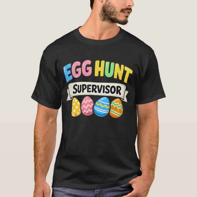 Easter Egg Hunt Supervisor Funny Mom T-Shirt (Front)