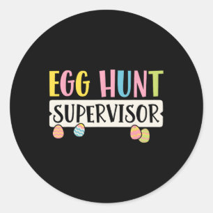 Easter Egg Hunt Supervisor Funny Mum Dad Men Women Classic Round Sticker