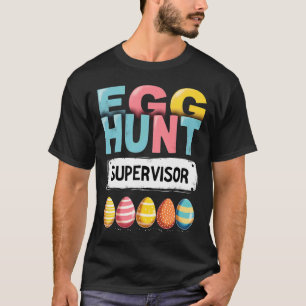 Easter Egg Hunt Supervisor  T-Shirt