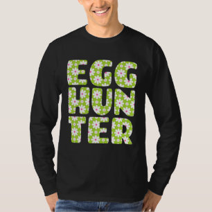 Easter Egg Hunting   Egg Hunter Spring Flowers Pri T-Shirt