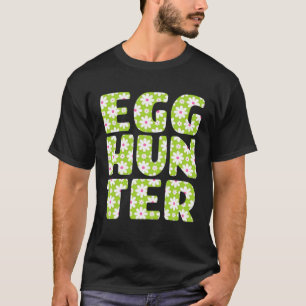 Easter Egg Hunting   Egg Hunter Spring Flowers Pri T-Shirt