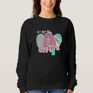 Easter Egg I'm Just So Egg Stra Girls Women Easte Sweatshirt