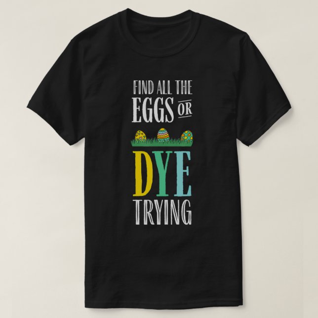Easter Egg or Dye Trying Eggs Hunt for Easter Boys T-Shirt (Design Front)