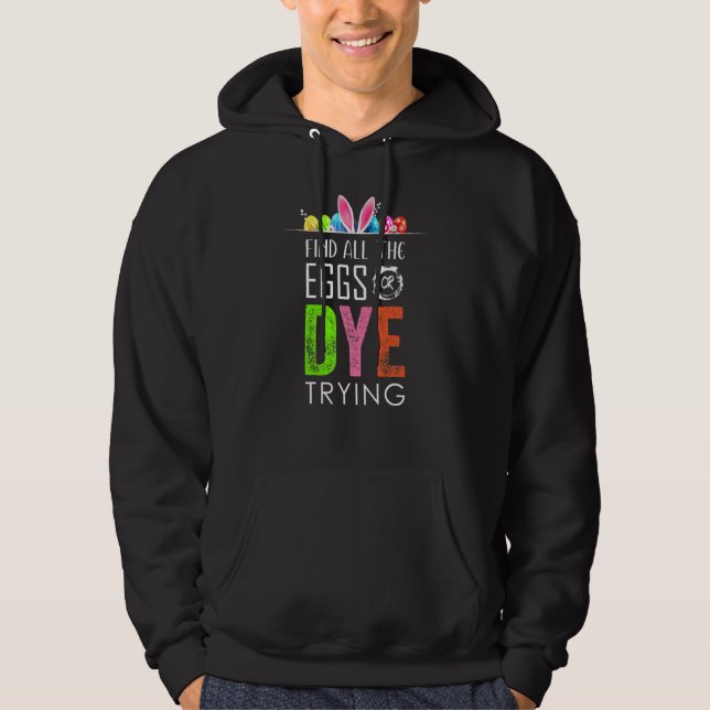 Easter Egg Or Dye Trying Eggs Hunt Funny Bunny Boy Hoodie (Front)