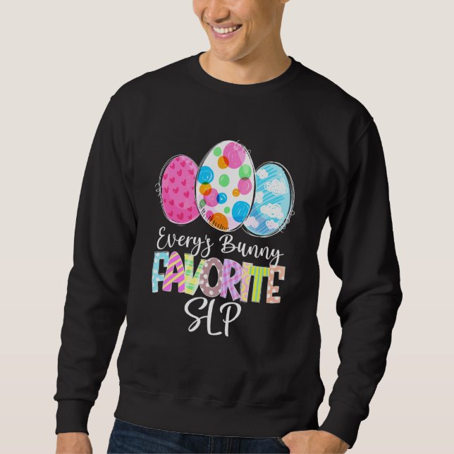 Easter Eggs Every's Bunny Favourite Slp Teacher Ma Sweatshirt (Front)