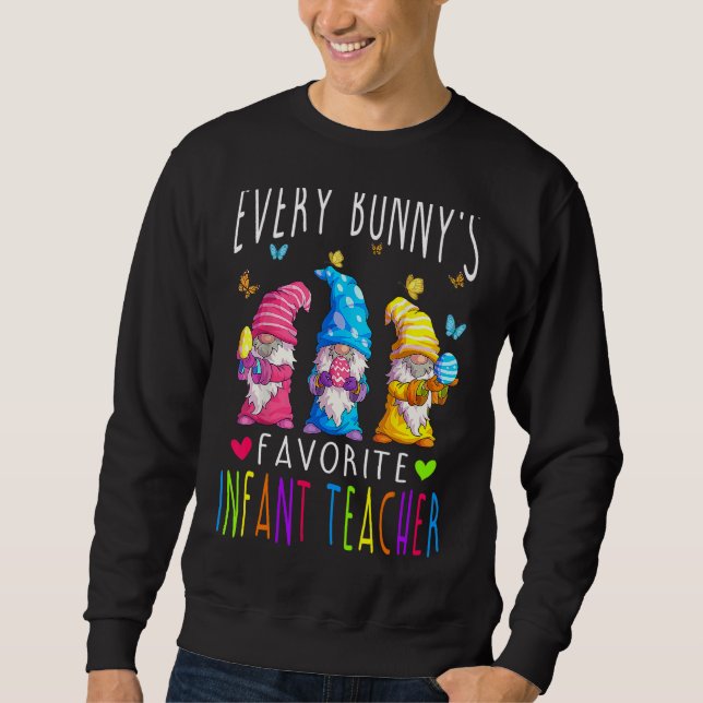 Easter Every Bunny's Favourite Infant Teacher Gnom Sweatshirt (Front)