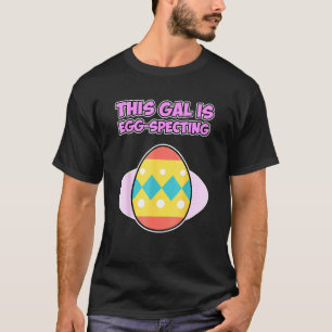 Easter For Couples This Gal Is Egg Specting T-Shirt
