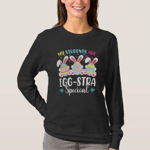 Easter For Teacher My Students Are Eggstra Special T-Shirt