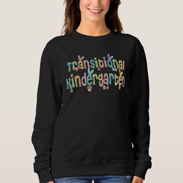 Easter  For Women Teachers Transitional Kindergart Sweatshirt (Front)