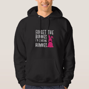 Easter  Forget The Bunnies I'm Chasing Hunnies 5 Hoodie