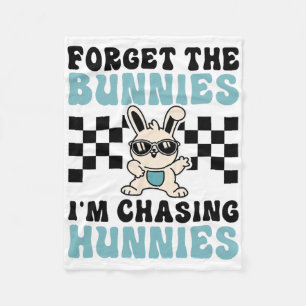Easter Forget The Bunnies I'm Chasing Hunnies Todd Fleece Blanket