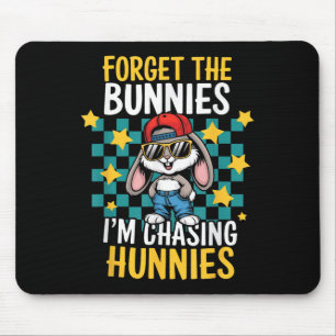 Easter Forget The Bunnies Im Chasing Hunnies Toddl Mouse Pad