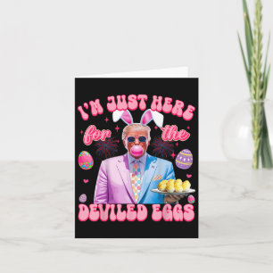 Easter Funny Donald Trump I'm Just Here For The De Card