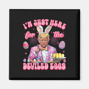 Easter Funny Donald Trump I'm Just Here For The De Magnet