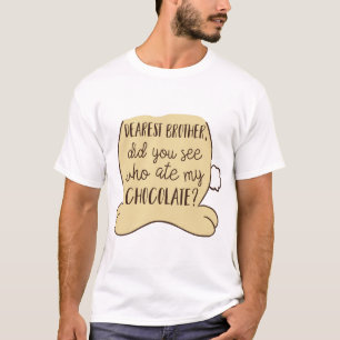 Easter Funny Quote Brother Who Ate My Chocolate T-Shirt